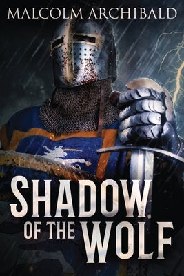 Shadow Of The Wolf: Fantasy Adventure In The Dark Ages Of Scotland by Archibald, Malcolm
