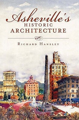 Asheville's Historic Architecture by Hansley, Richard