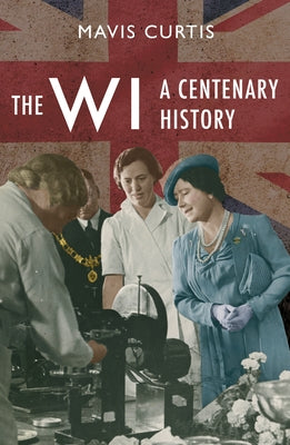 The Wi: A Centenary History by Curtis, Mavis