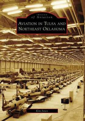 Aviation in Tulsa and Northeast Oklahoma by Jones, Kim