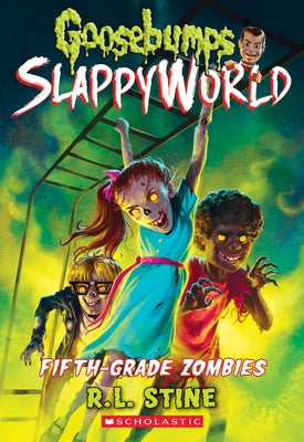 Fifth-Grade Zombies (Goosebumps Slappyworld #14), 14 by Stine, R. L.