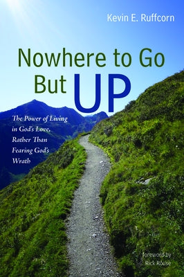 Nowhere to Go But Up by Ruffcorn, Kevin E.
