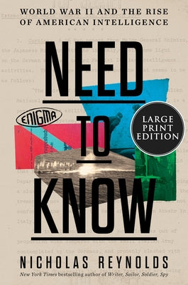 Need to Know: World War II and the Rise of American Intelligence by Reynolds, Nicholas