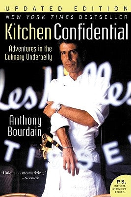 Kitchen Confidential Updated Ed: Adventures in the Culinary Underbelly by Bourdain, Anthony