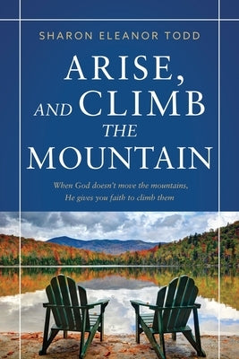 Arise, and Climb the Mountain by Todd, Sharon Eleanor