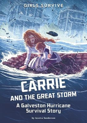Carrie and the Great Storm: A Galveston Hurricane Survival Story by Gunderson, Jessica