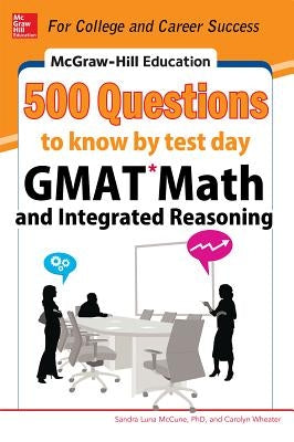 McGraw-Hill Education 500 GMAT Math and Integrated Reasoning Questions to Know by Test Day by McCune, Sandra Luna
