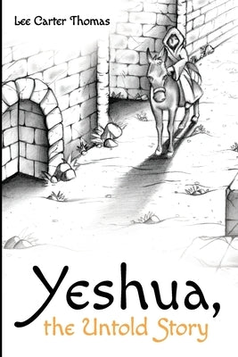 Yeshua, the Untold Story by Thomas, Lee Carter