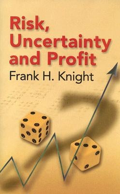 Risk, Uncertainty and Profit by Knight, Frank H.