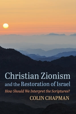 Christian Zionism and the Restoration of Israel by Chapman, Colin
