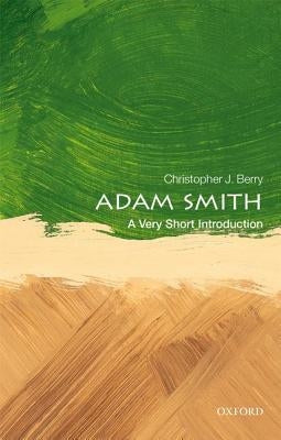 Adam Smith: A Very Short Introduction by Berry, Christopher J.