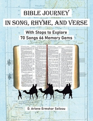 Bible Journey In Song, Rhyme, and Verse: With Stops to Explore 70 Songs 66 Memory Gems by Soileau, D. Arlene Ermshar