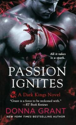 Passion Ignites: A Dragon Romance by Grant, Donna