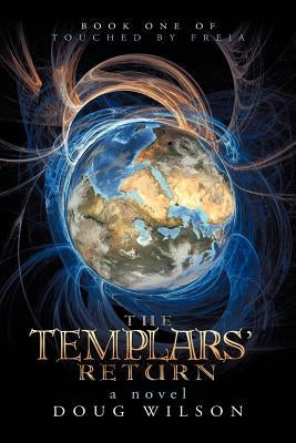 The Templars' Return: Book One of Touched by Freia by Wilson, Douglas