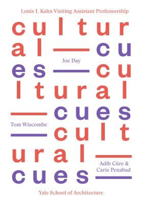 Cultural Cues: Joe Day, Adib Cure & Carie Penabad, Tom Wiscombe by Rappaport, Nina