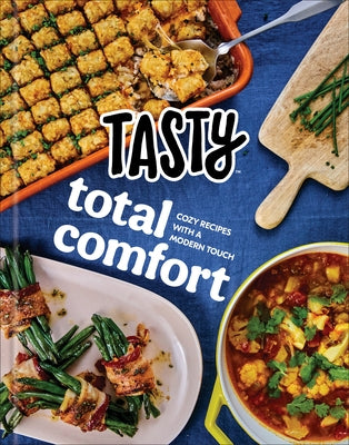 Tasty Total Comfort: Cozy Recipes with a Modern Touch: An Official Tasty Cookbook by Tasty