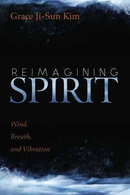 Reimagining Spirit by Kim, Grace Ji
