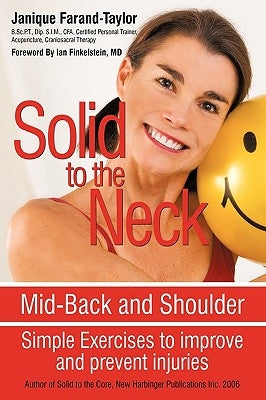Solid to the Neck, Mid-Back and Shoulder: Simple Exercises to Improve and Prevent Injuries by Janique Farand-Taylor, Farand-Taylor