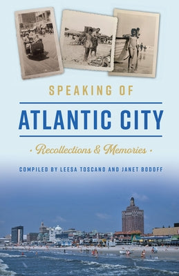 Speaking of Atlantic City: Recollections & Memories by Toscano, Leesa