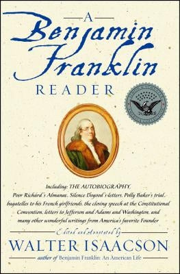 A Benjamin Franklin Reader by Isaacson, Walter