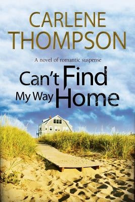 Can't Find My Way Home: A Novel of Romantic Suspense by Thompson, Carlene