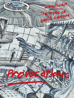 Provocations: The Work of David Connor by Plunkett, Drew