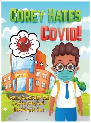 Corey Hates Covid! by Smith-Powell, Ronnette Jean