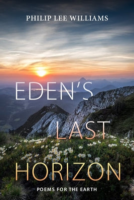 Eden's Last Horizon: Poems for the Earth by Williams, Philip Lee