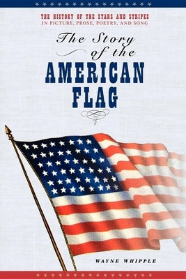 The Story of the American Flag by Whipple, Wayne