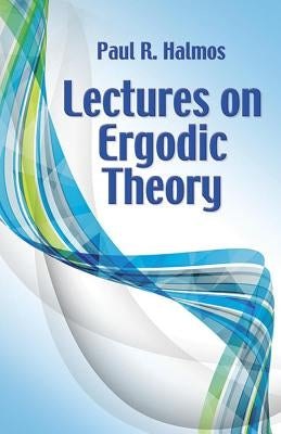 Lectures on Ergodic Theory by Halmos, Paul R.