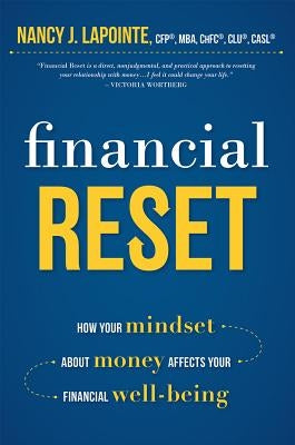 Financial Reset: How Your Mindset about Money Affects Your Financial Well-Being by Lapointe, Nancy J.