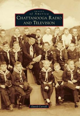 Chattanooga Radio and Television by Carroll, David