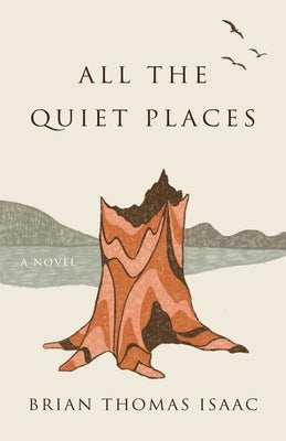 All the Quiet Places by Isaac, Brian Thomas