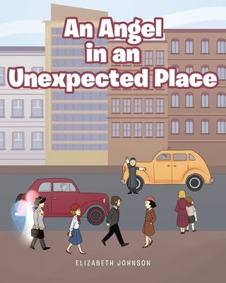 An Angel in an Unexpected Place by Johnson, Elizabeth
