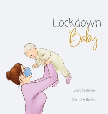 Lockdown Baby by Feldman, Laura