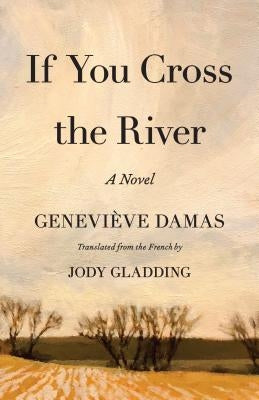 If You Cross the River by Damas, Geneviève