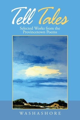 Tell Tales: Selected Works from the Provincetown Poems by Washashore