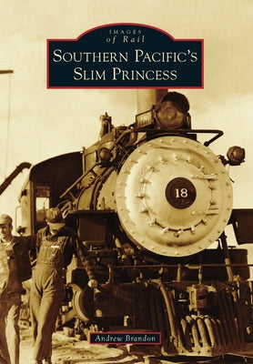 Southern Pacific's Slim Princess by Brandon, Andrew