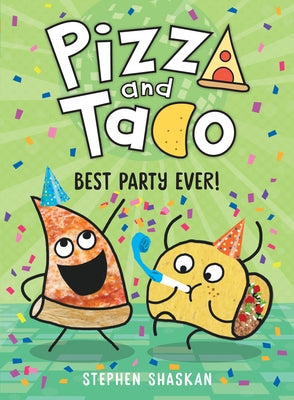Pizza and Taco: Best Party Ever! by Shaskan, Stephen