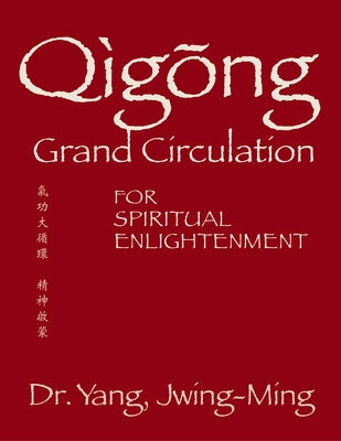 Qigong Grand Circulation for Spiritual Enlightenment by Yang, Jwing-Ming