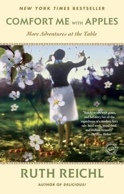 Comfort Me with Apples: More Adventures at the Table by Reichl, Ruth