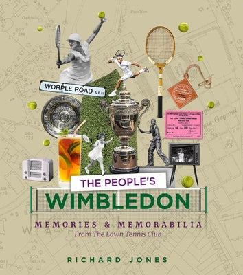 The People's Wimbledon: Memories and Memorabilia from the Lawn Tennis Championships by Jones, Richard