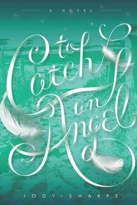 To Catch an Angel by Sharpe, Jody