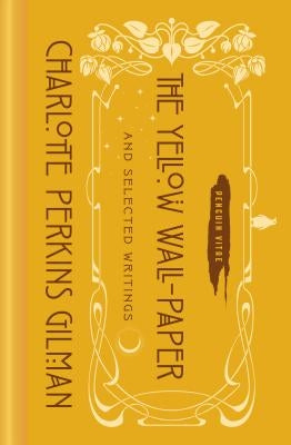 The Yellow Wall-Paper and Selected Writings by Perkins Gilman, Charlotte