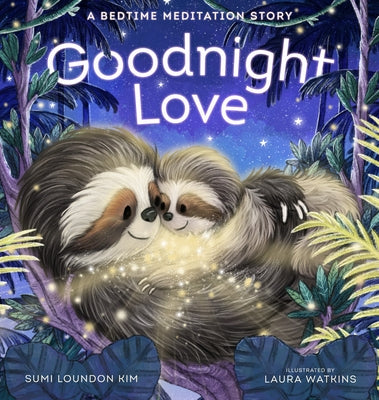 Goodnight Love: A Bedtime Meditation Story by Kim, Sumi Loundon