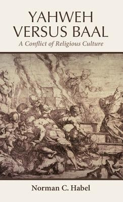 Yahweh Versus Baal by Habel, Norman C.