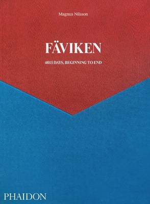 Fäviken: 4015 Days, Beginning to End by Nilsson, Magnus