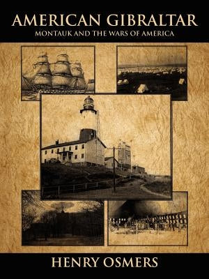 American Gibraltar: Montauk and the Wars of America by Osmers, Henry