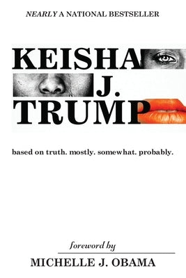 Keisha J. Trump: based on truth. mostly. somewhat. probably by Long, Courtney