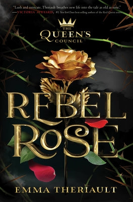 The Queen's Council Rebel Rose by Theriault, Emma